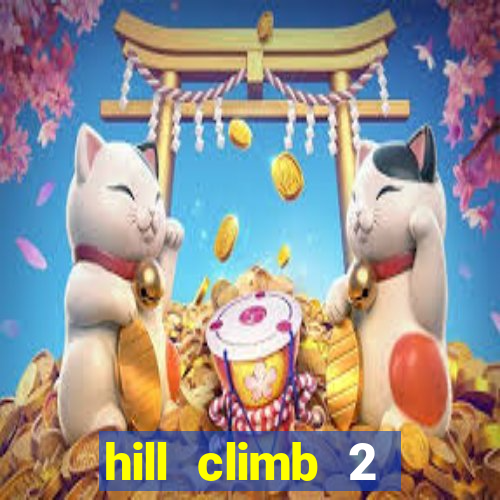 hill climb 2 dinheiro infinito