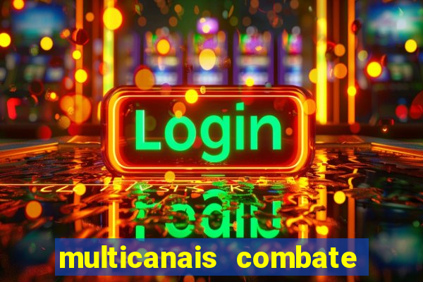 multicanais combate ao vivo