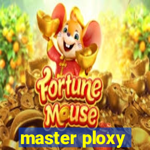 master ploxy