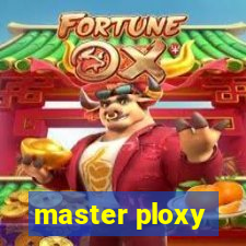 master ploxy