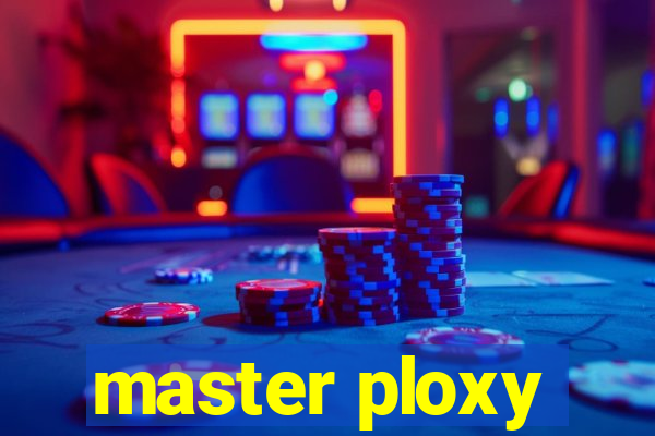 master ploxy