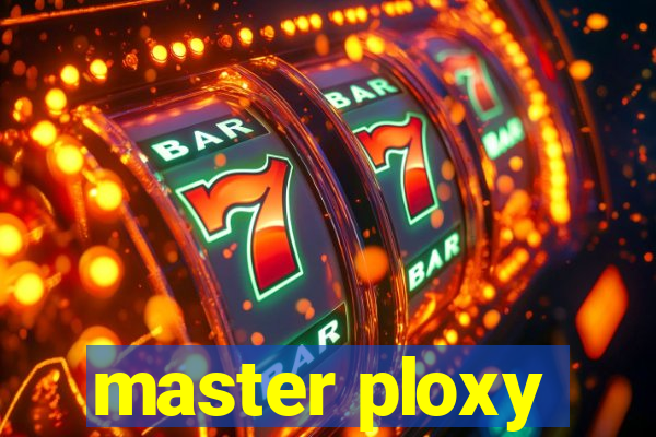 master ploxy