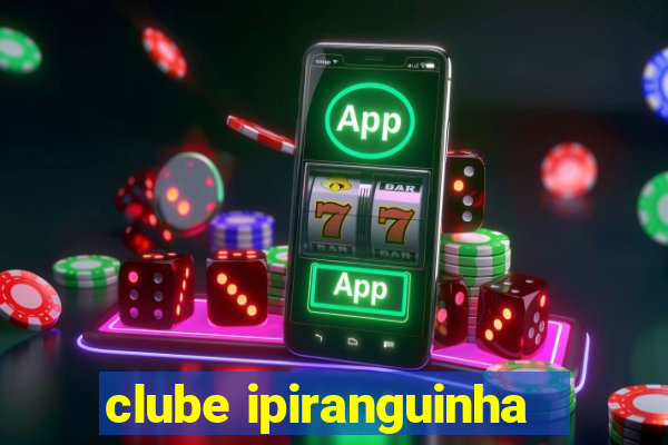 clube ipiranguinha