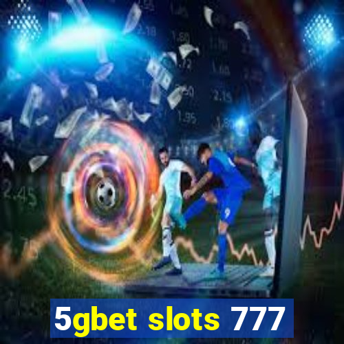 5gbet slots 777