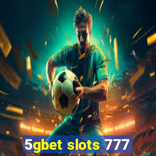 5gbet slots 777