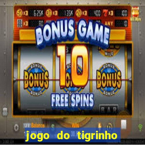 jogo do tigrinho oficial como jogar