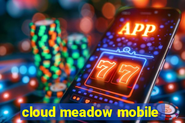 cloud meadow mobile