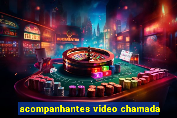 acompanhantes video chamada