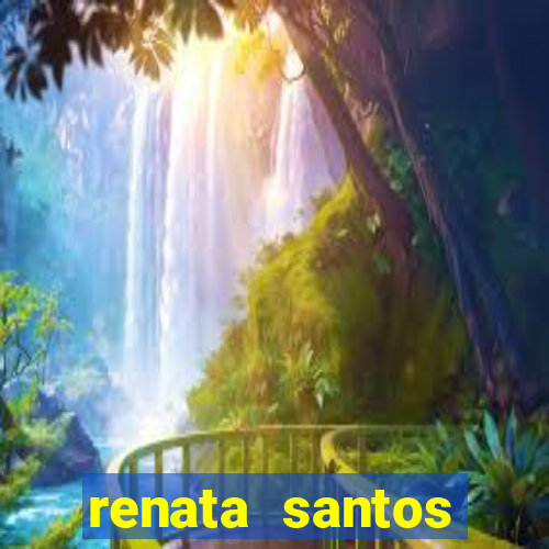 renata santos youtuber nua