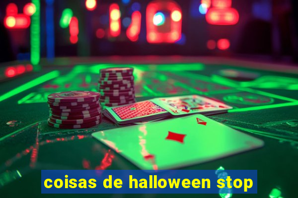 coisas de halloween stop