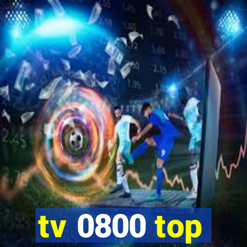 tv 0800 top