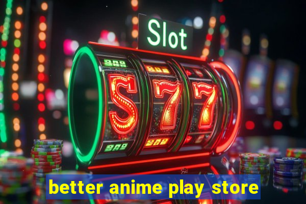 better anime play store