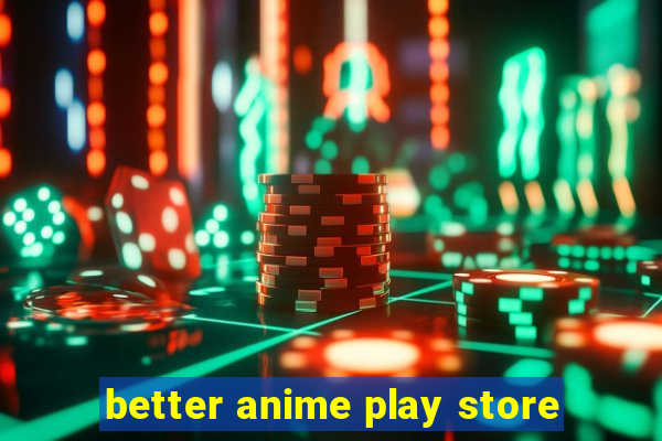 better anime play store