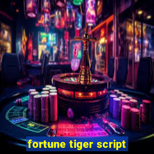 fortune tiger script