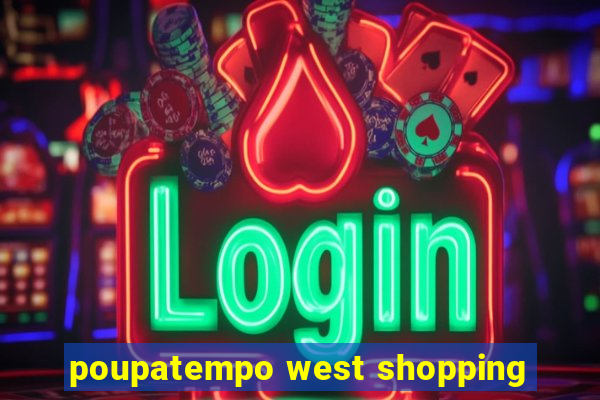 poupatempo west shopping