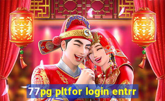 77pg pltfor login entrr