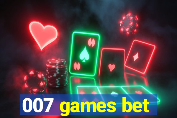 007 games bet