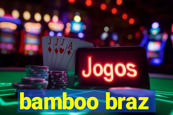 bamboo braz