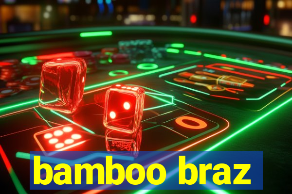 bamboo braz