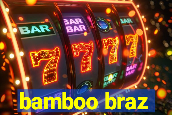 bamboo braz