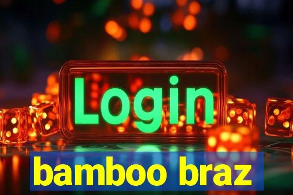 bamboo braz