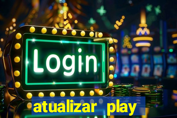 atualizar play store baixar