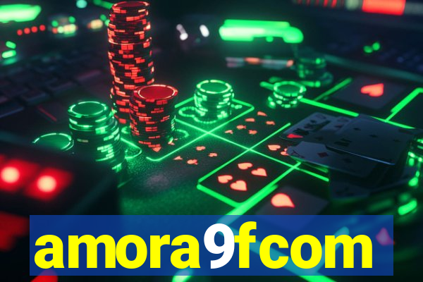 amora9fcom