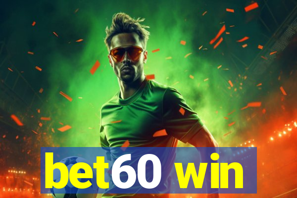 bet60 win