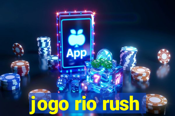 jogo rio rush