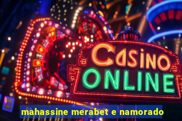 mahassine merabet e namorado