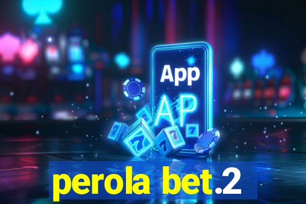 perola bet.2