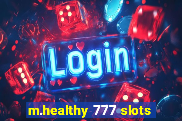 m.healthy 777 slots