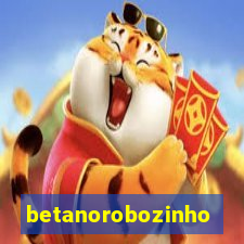 betanorobozinho