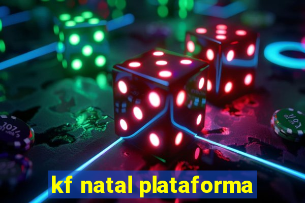 kf natal plataforma