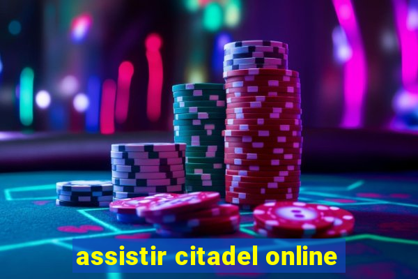 assistir citadel online