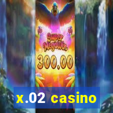 x.02 casino