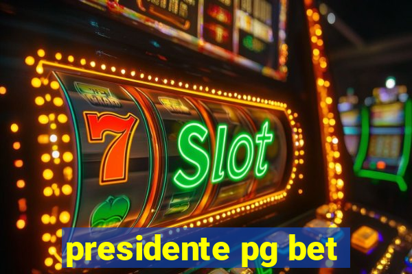 presidente pg bet