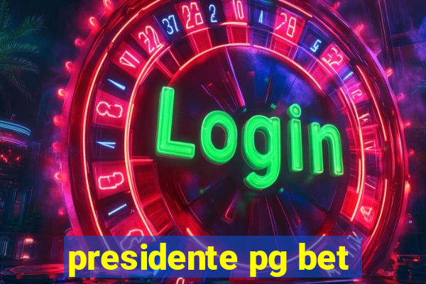 presidente pg bet