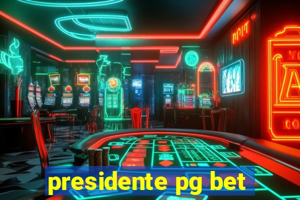 presidente pg bet