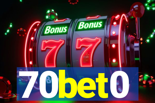 70bet0