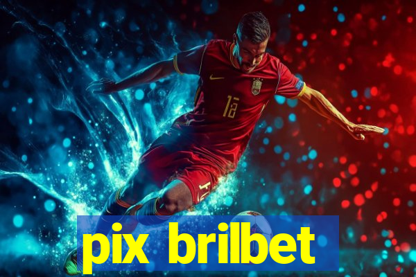 pix brilbet