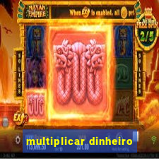 multiplicar dinheiro