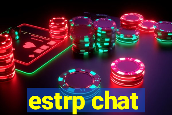 estrp chat