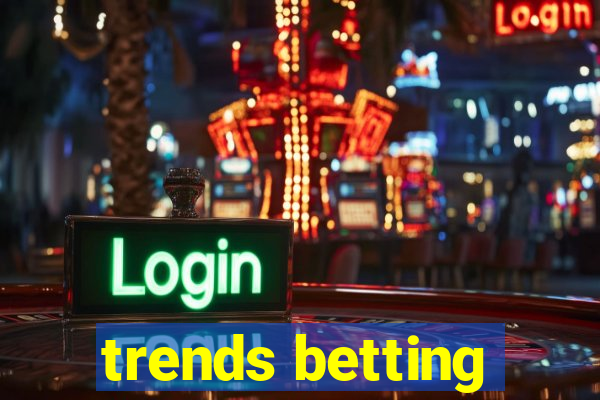 trends betting