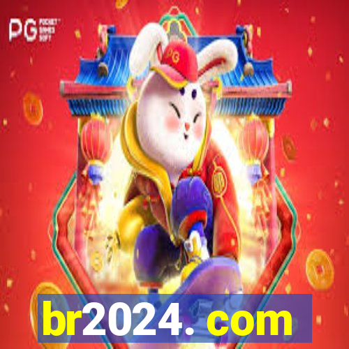 br2024. com