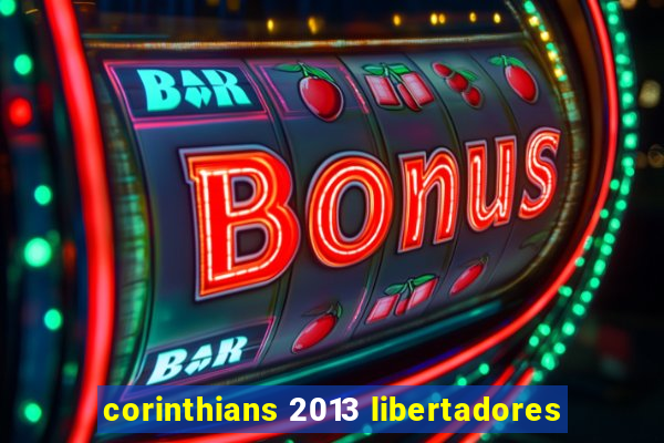 corinthians 2013 libertadores