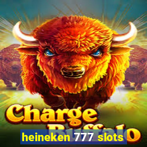 heineken 777 slots