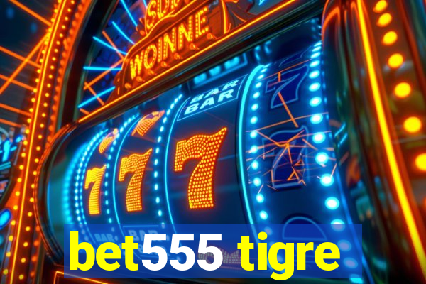 bet555 tigre