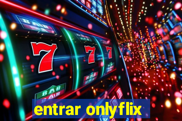 entrar onlyflix