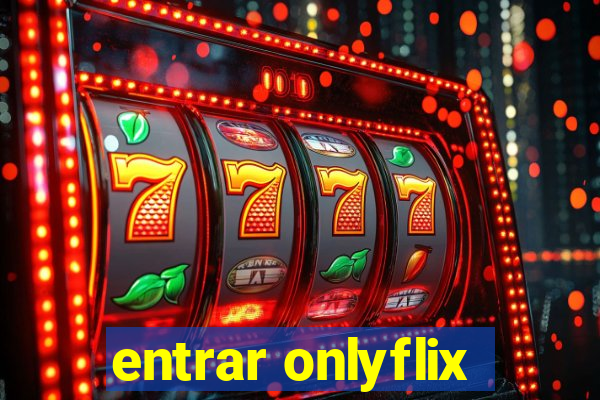 entrar onlyflix